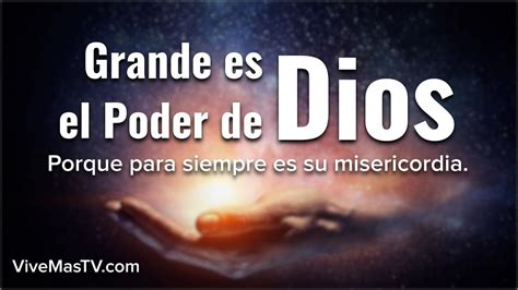 Grande Es El Poder De Dios Porque Para Siempre Es Su Misericordia