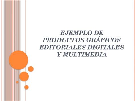 Pptx Ejemplos De Productos Digitales Y Multimedia Dokumen Tips