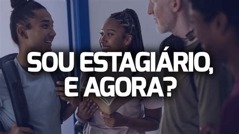 Sou Estagi Rio E Agora Veja Os Principais Direitos E O Que Muda Para