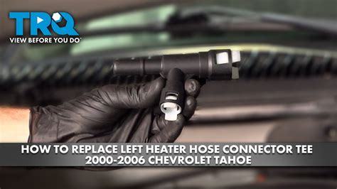 How To Replace Left Heater Hose Connector Tee 2000 2006 Chevrolet Tahoe