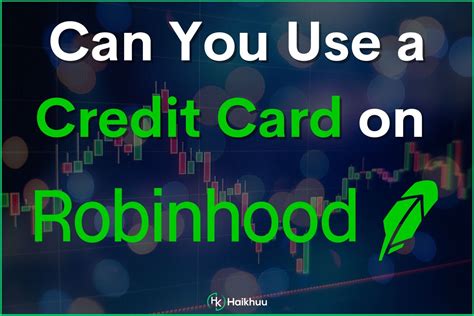 Can You Use a Credit Card on Robinhood? — HaiKhuu Trading