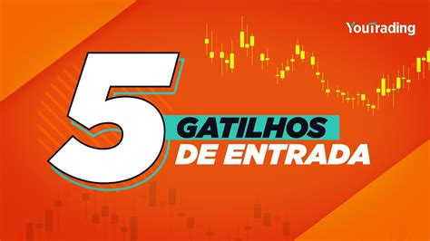 Gatilhos De Entrada Para Traders Youtube