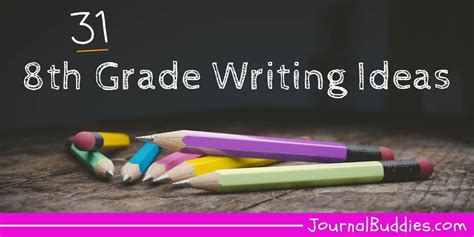 31 8th Grade Writing Ideas » JournalBuddies.com