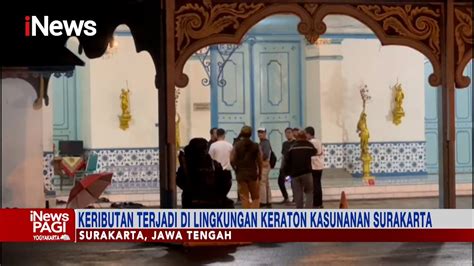 Terjadi Keributan Di Lingkungan Keraton Solo Cucu Pb Xiii Jadi Korban