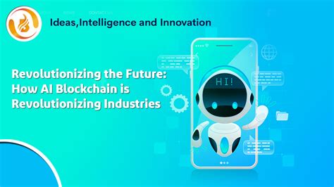 Revolutionizing The Future How AI Blockchain Is Revolutionizing