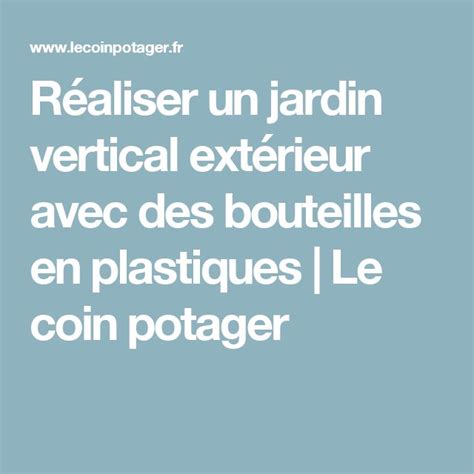 The Text Reads Realiser Un Jardin Vertical Exterieu Ave Des Boteils En