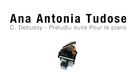 Ana Antonia Tudose C Debussy Preludiu Suite Pour Le Piano YouTube