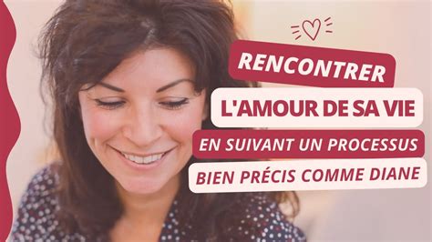 Comment Rencontrer L Amour De Votre Vie En Suivant Un Processus Bien