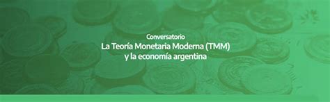 Conversatorio La Teoría Monetaria Moderna TMM y la economía