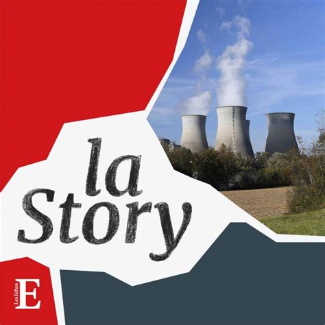 Nucléaire Les Raisons Dune Relance La Story Acast