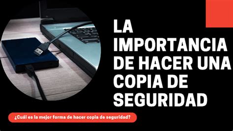 La Importancia De Hacer Una Copia De Seguridad