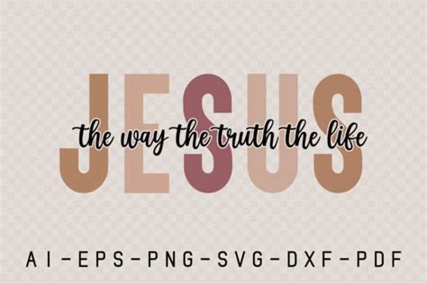 Jesus The Way The Truth The Life Svg Graphic By Thecreativecraftfiles · Creative Fabrica