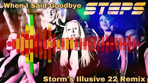 Steps When I Said Goodbye Storm S Illusive 22 Remix Youtube