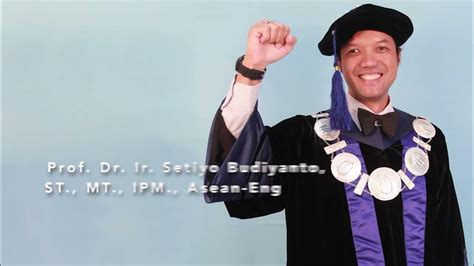The Profesor Journey Prof Dr Ir Setiyo Budiyanto St Mt Youtube