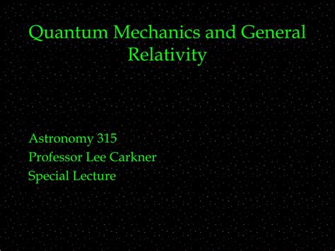 Ppt Quantum Mechanics And General Relativity Powerpoint Presentation