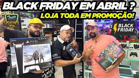 BLACK FRIDAY EM ABRIL LOJA TODA EM PROMOÇÃO TRATO FEITO GAMES SANTA