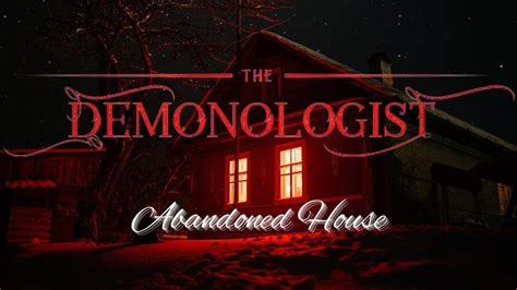 How To Complete The Exorcism On Abandoned House Demonologist Guide