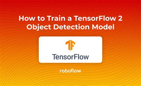 How To Train A Tensorflow 2 Object Detection Model