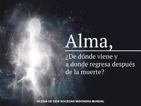 Alma De D Nde Viene Y A Donde Regresa Despu S De La Muerte Iglesia