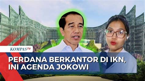 Simak Agenda Presiden Jokowi Dihari Perdana Berkantor Di Ikn Youtube