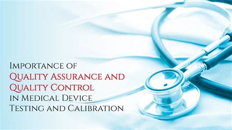 Importance Of Quality Assurance And Quality Control In Medical Device