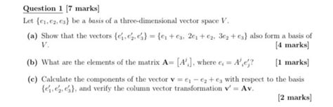 Solved Question 1 7 Marks Let E1 E2 E3 Be A Basis Of A Chegg