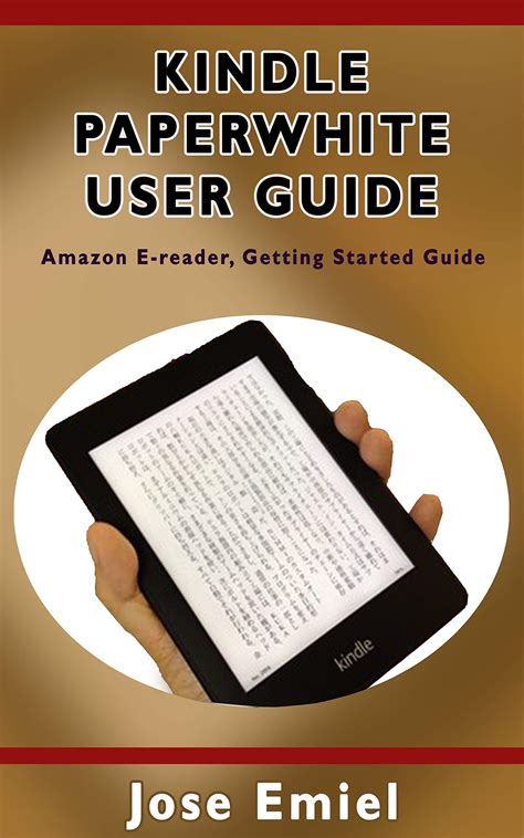 Kindle Paperwhite User Guide Amazon E Reader Getting Started Guide By