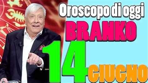 Oroscopo di BRANKO Mercoledì 14 Giugno 2023 Oroscopo del giorno