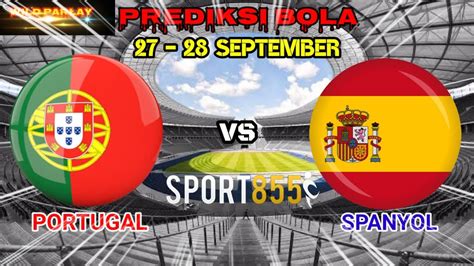 Prediksi Portugal Vs Spanyol Prediksi Bola 27 28 September Liga Nations Uefa Youtube