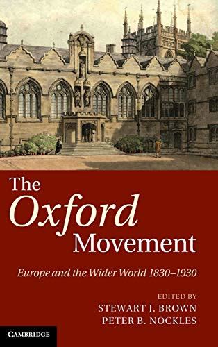 The Oxford Movement: Europe and the Wider World 1830–1930 - The Gospel ...