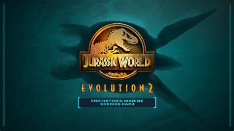 Jurassic World Evolution 2 Prehistoric Marine Species Pack Epic