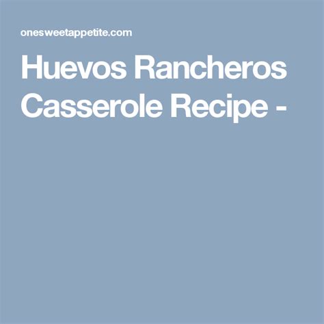 Huevos Rancheros Casserole Recipe Huevos Rancheros Casserole