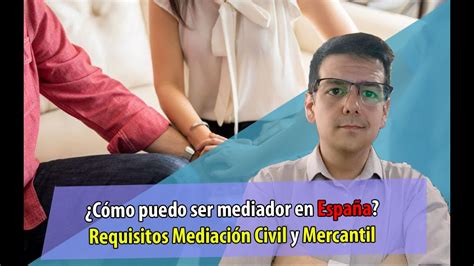 C Mo Puedo Ser Mediador En Espa A Requisitos Mediaci N Civil Y