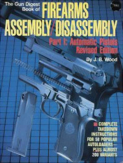 The Gun Digest Book Of Firearms Assembly Disassembly Part I