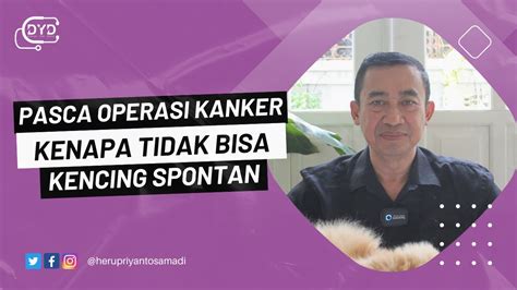 Ask Me Tanya Dr Yan Pasca Operasi Kanker Serviks Kenapa Tidak Bisa