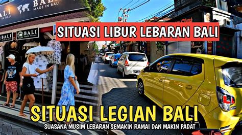 Liburan Lebaran Di Bali Situasi Legian Bali Saat Ini Youtube