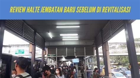 REVIEW Halte TransJakarta Jembatan Baru Yang Akan Dilakukan