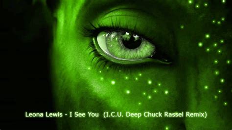 Leona Lewis I See You Icu Deep Chuck Rassel Remix Youtube