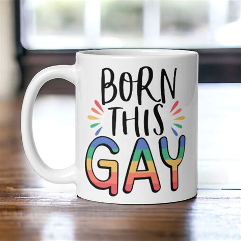 Born This Gay 11 Ounce 15 Ounce Mug Rainbow Pride Mug Gay Friend