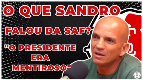 Santa Cruz Sandro Fala Sobre Saf E Chama Presidente De Mentiroso