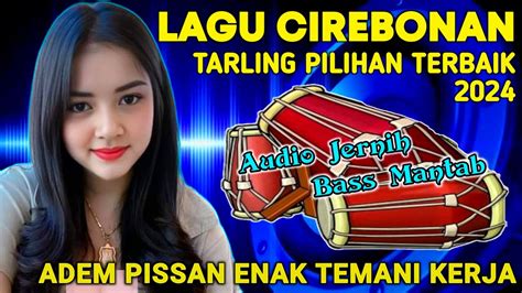 Full Album Tarling Pantura Cirebonan Merdu Paling Enak Didengar Kapan