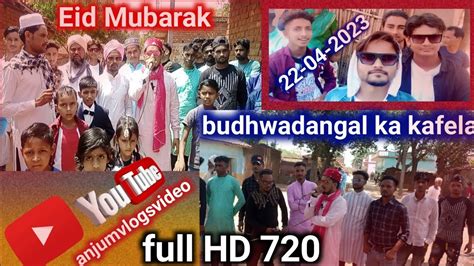 Eid Mubarak Budhwadangal Ka Kafela 20 04 2023 YouTube