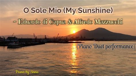 O Sole Mio My Sunshine Eduardo Di Capua Alfredo Mazzucchi Piano