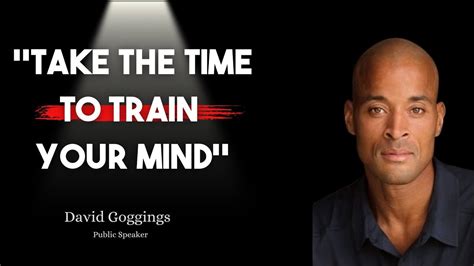 David Goggins I Will Show You Train Your Mind Mindfulness Inspirational Quotes Development