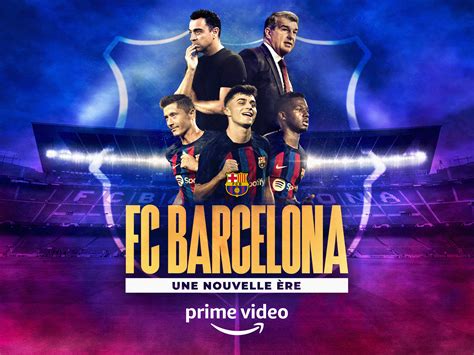 Prime Video FC Barcelona Une Nouvelle Ère Saison 1