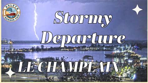 Stormy Departure Le Champlain Departed Duluth Youtube