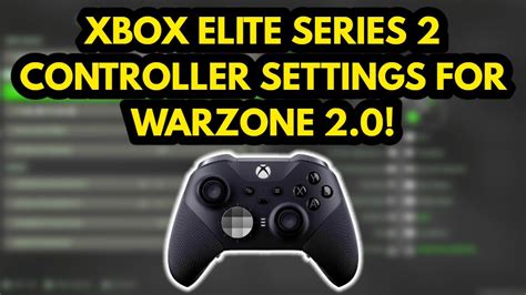 Warzone 2 Xbox Elite Series 2 Controller Best Setup Plus Warzone 2 Settings Warzone 2 0