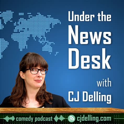 Under The News Desk With Cj Delling Listen Via Stitcher For Podcasts