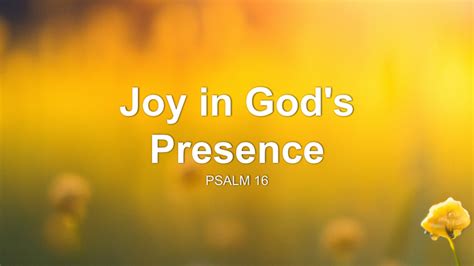 Joy in God's Presence Sermon by Sermon Research Assistant, Psalm 16 - SermonCentral.com