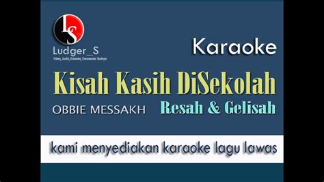 Karaoke Kisah Kasih Di Sekolah Resah Gelisah Obbie Messakh